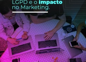 LGPD e o impacto no marketing